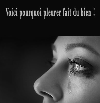 Voici pourquoi pleurer fait du bien !