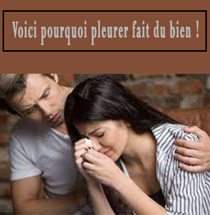 Voici pourquoi pleurer fait du bien !