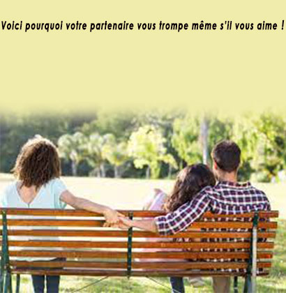 Voici pourquoi votre partenaire vous trompe même s’il vous aime !
