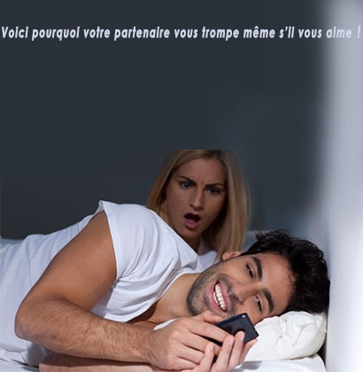 Voici pourquoi votre partenaire vous trompe même s’il vous aime !