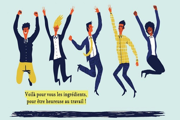 Voilà pour vous les ingrédients, pour être heureuse au travail !