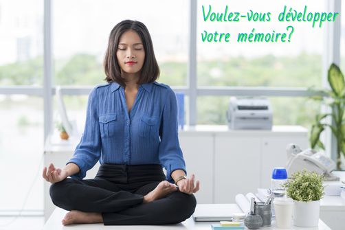 Méditez Voulez-vous développer votre mémoire?