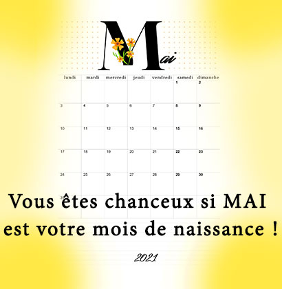 Vous êtes chanceux si mai est votre mois de naissance !