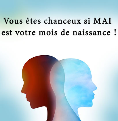 Vous êtes chanceux si mai est votre mois de naissance !