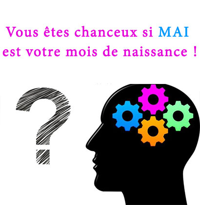 Vous êtes chanceux si mai est votre mois de naissance !