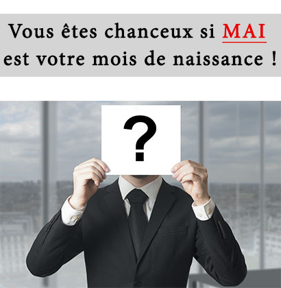 Vous êtes chanceux si mai est votre mois de naissance !