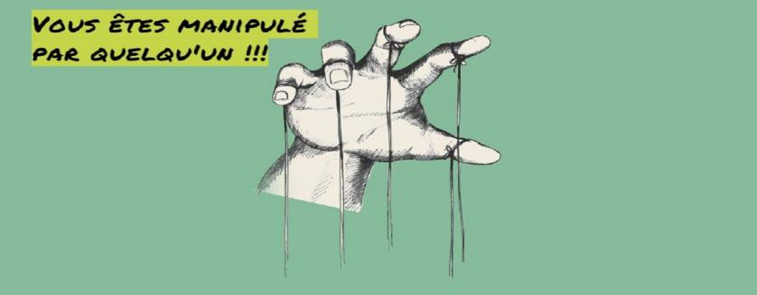 Vous êtes manipulé par quelqu'un !!!