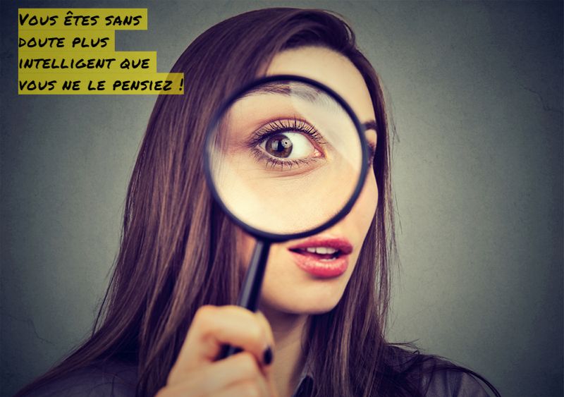 Vous êtes sans doute plus intelligent Vous êtes sans doute plus intelligent que vous ne le pensiez