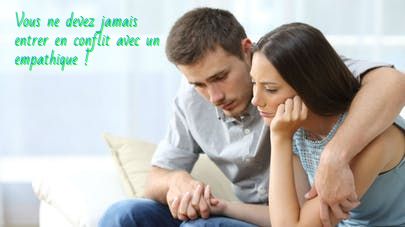 Ils sentent si quelqu'un ne va pas bien Vous ne devez jamais entrer en conflit avec un empathique