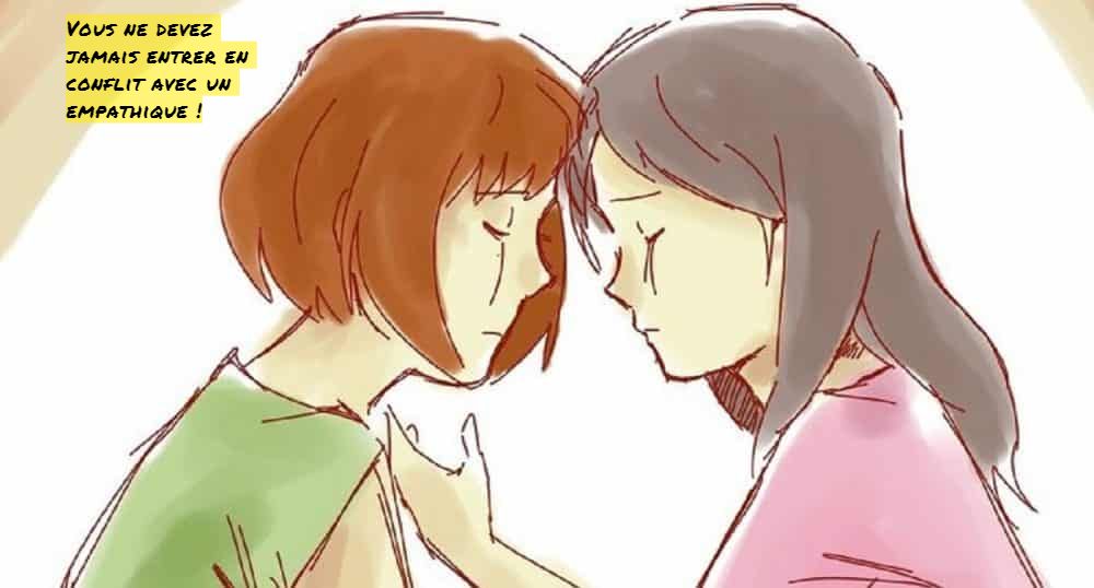 Vous ne devez pas entrer en conflit avec un empathique Vous ne devez jamais entrer en conflit avec un empathique