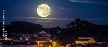 La pierre de la lune La pierre de la lune stimule la fertilité ?