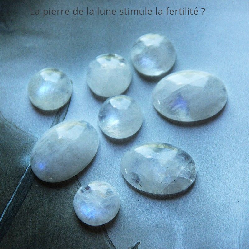 La pierre qui stimule la fertilité La pierre de la lune stimule la fertilité ?