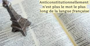 Anticonstitutionnellement n’est plus le mot le plus long de la langue française