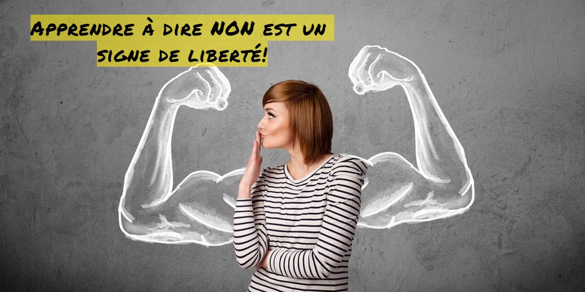 apprendre à dire non Apprendre à dire NON est un signe de liberté!