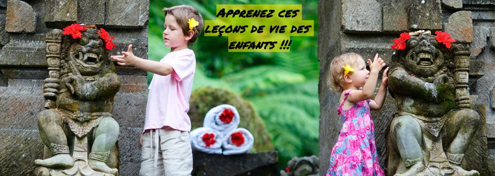 Soyez ludique Apprenez ces leçons de vie des enfants !!!