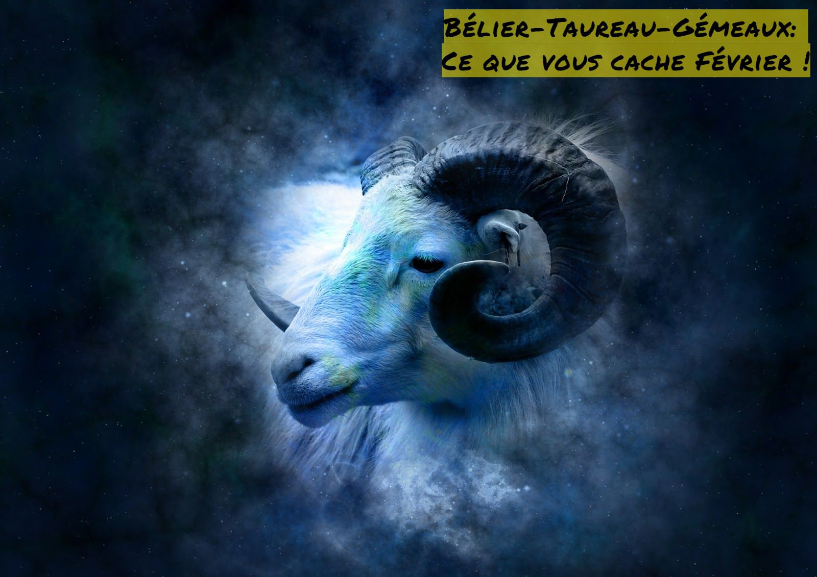 Bélier Bélier-Taureau-Gémeaux: Ce que vous cache Février !