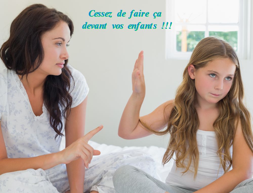 Cessez de faire ça devant vos enfants Cessez de faire ça devant vos enfants