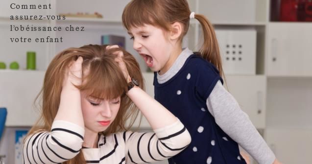 Comment assurez-vous l’obéissance chez votre enfant