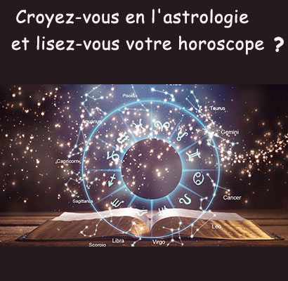 Croyez-vous en l'astrologie et lisez-vous votre horoscope ?