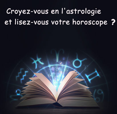 Croyez-vous en l'astrologie et lisez-vous votre horoscope ?