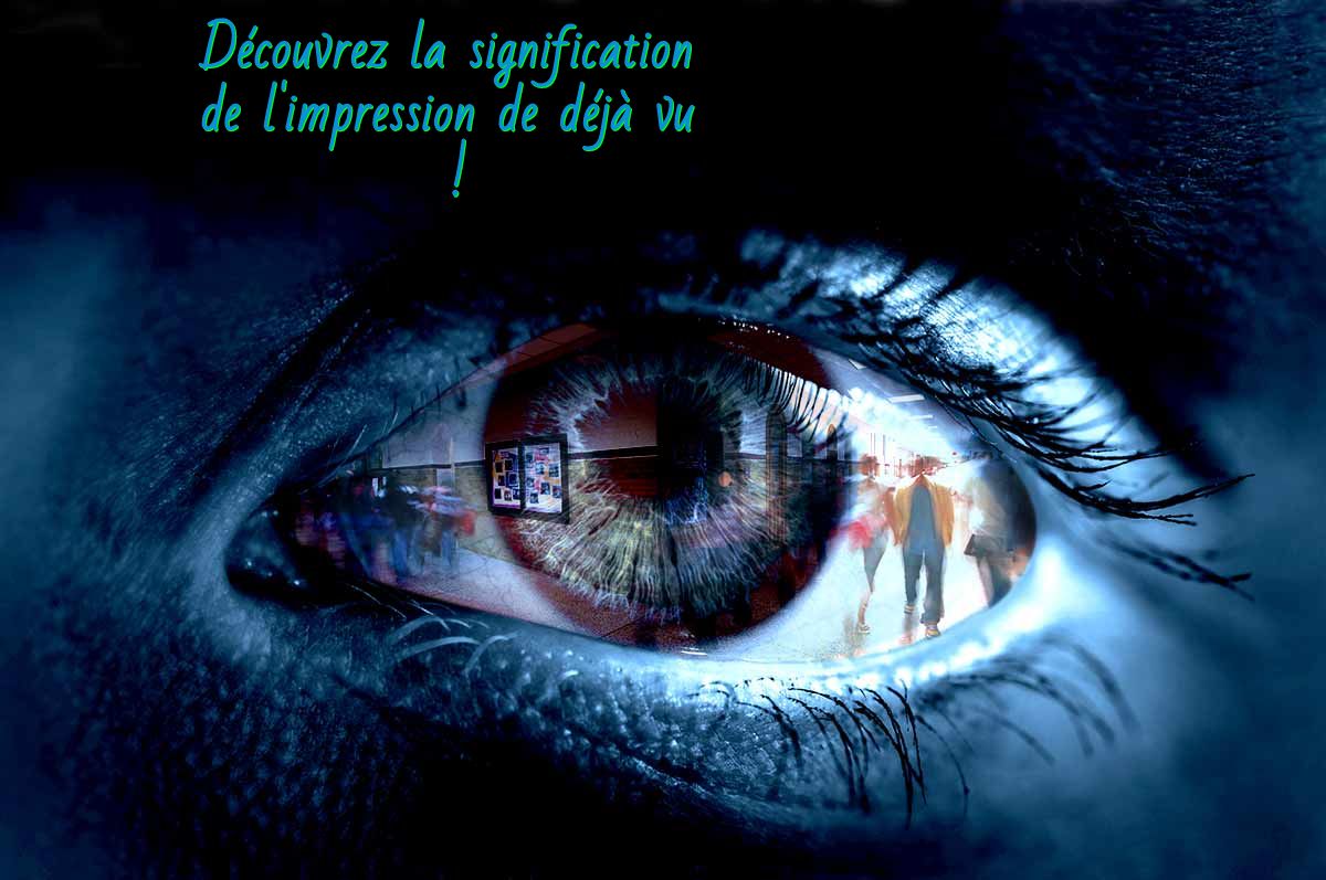 Découvrez la signification de déjà vu Découvrez la signification de l'impression de déjà vu