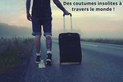 Des coutumes insolites à travers le monde !