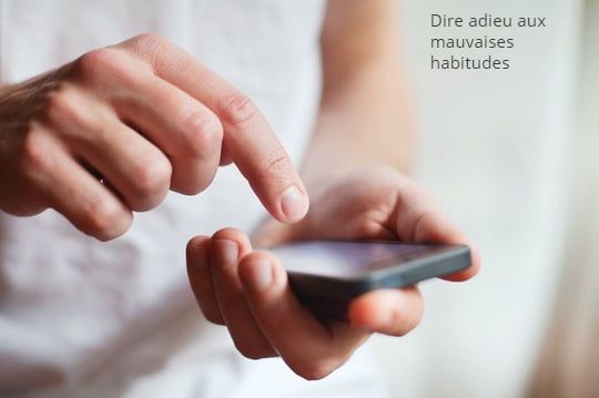 Dire adieu aux mauvaises habitudes