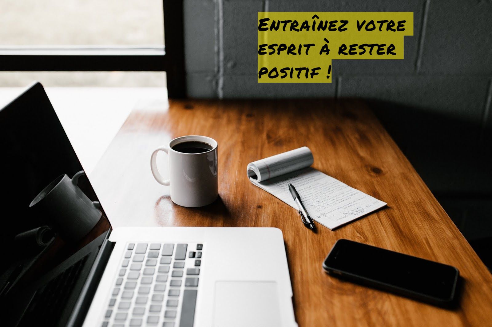 Entraînez votre esprit à rester positif