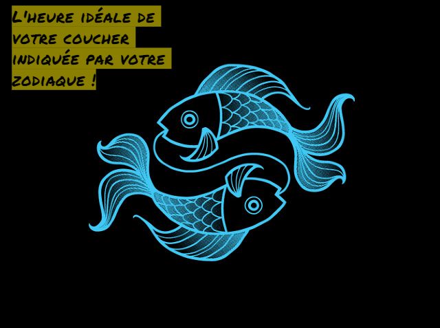 Poissons L'heure idéale de votre coucher indiquée par votre zodiaque