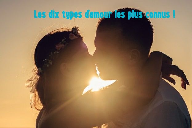 Les dix types d'amour les plus connus !