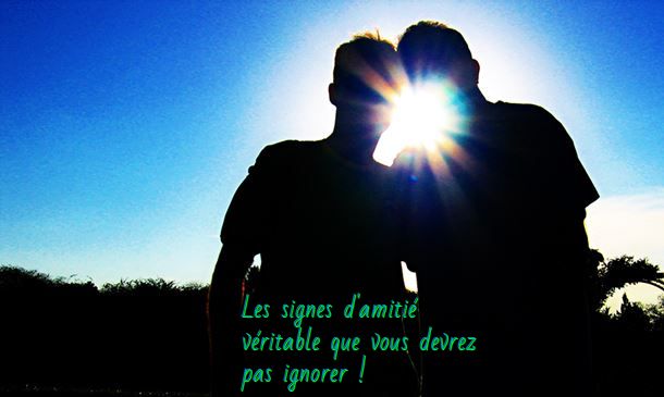 Ils sont avec vous dans les bons et les mauvais moments Les signes d'amitié véritable que vous devrez pas ignorer