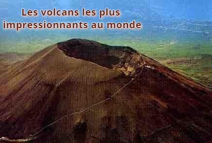 Les volcans les plus impressionnants au monde