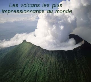 Les volcans les plus impressionnants au monde