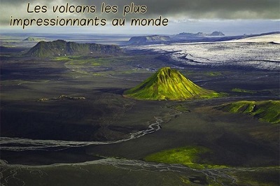 Les volcans les plus impressionnants au monde