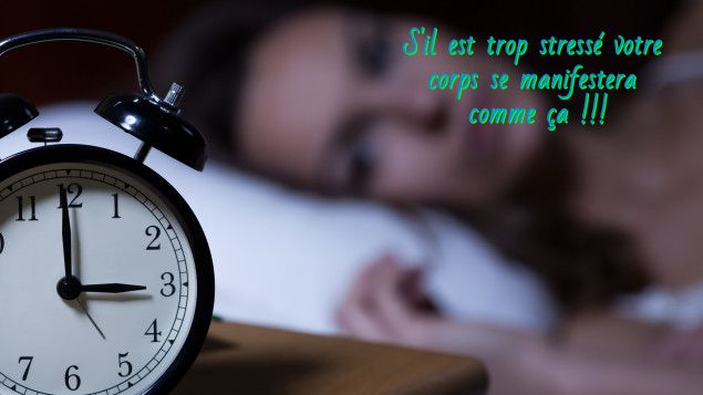L'insomnie S'il est trop stressé votre corps se manifestera comme ça