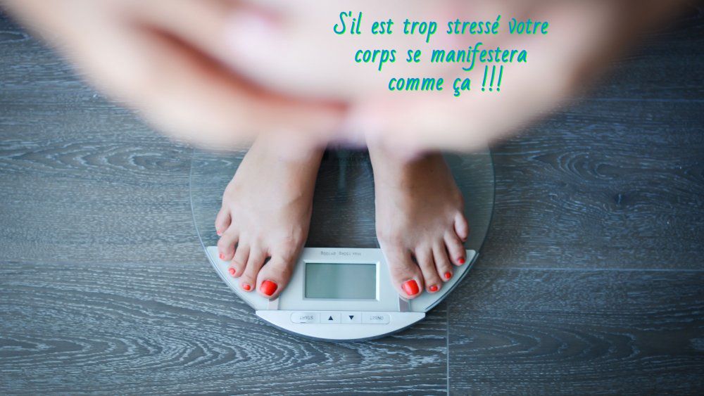 Un poids très variable S'il est trop stressé votre corps se manifestera comme ça