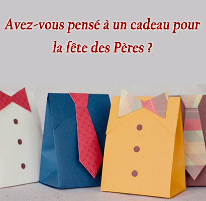 Avez-vous pensé à un cadeau pour la fête des Pères ?