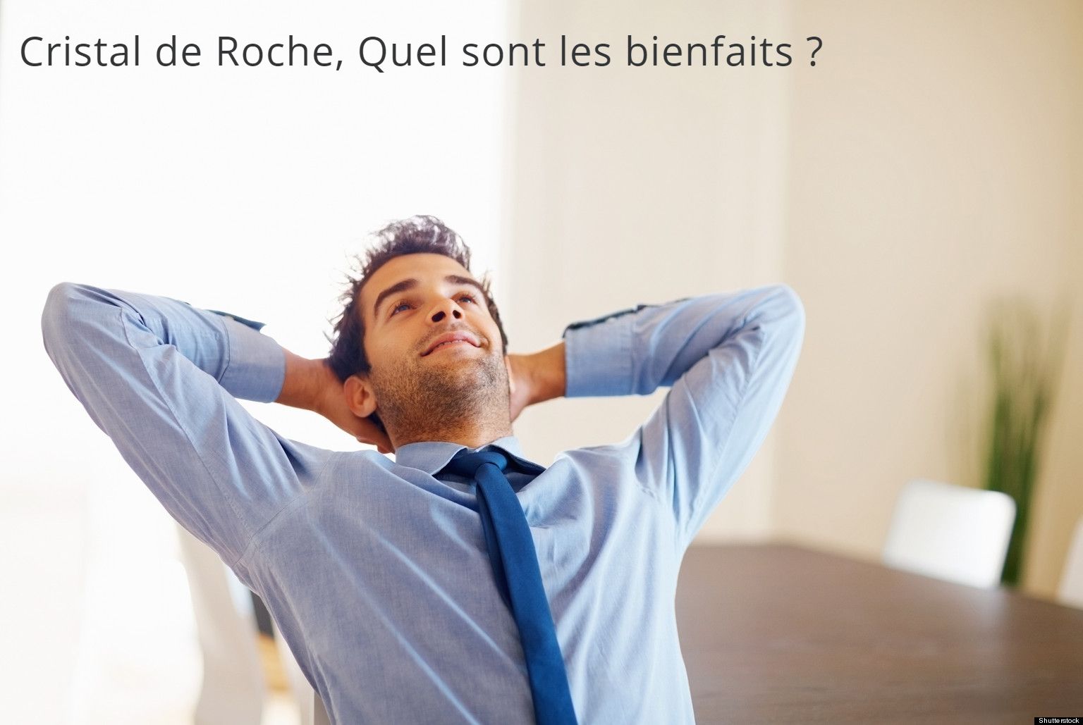 Cristal de Roche, Quel sont les bienfaits ? 