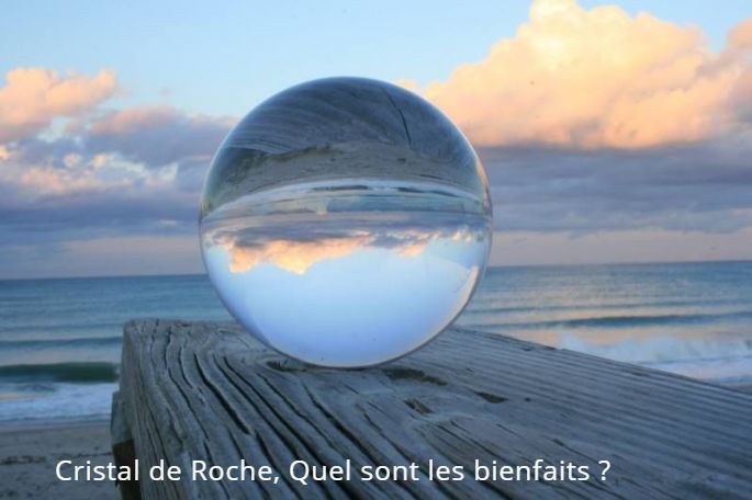 Le fameux Cristal de roche Cristal de Roche, Quel sont les bienfaits ?