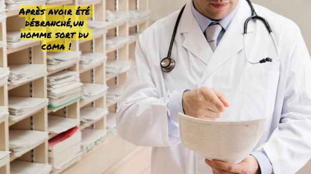 Un réveil miraculeux Après avoir été débranché,un homme sort du coma !