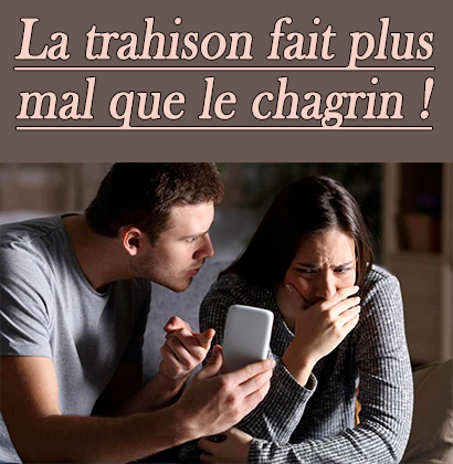 La trahison fait plus mal que le chagrin !