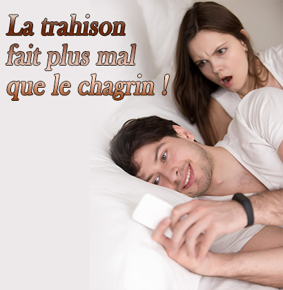 La trahison fait plus mal que le chagrin !