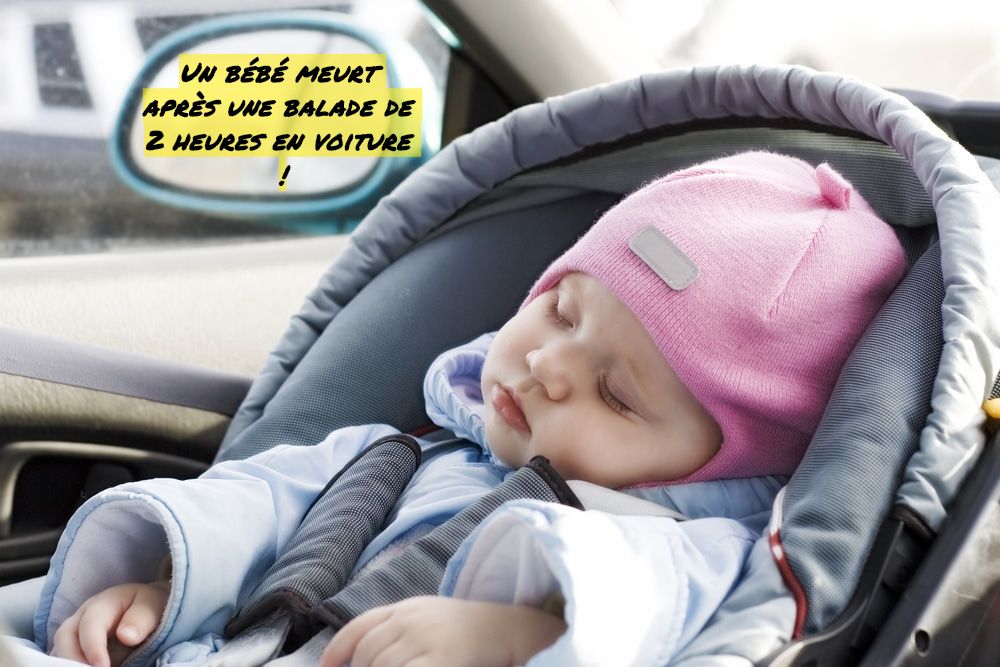 Une sieste Un bébé meurt après une balade de 2 heures en voiture !