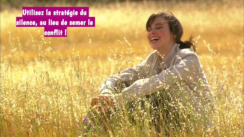 Apprenez à apaiser la colère Utilisez la stratégie du silence, au lieu de semer le conflit !