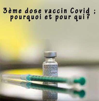3ème dose vaccin Covid; pourquoi et pour qui ?
