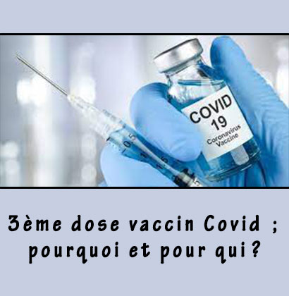 3ème dose vaccin Covid; pourquoi et pour qui ?