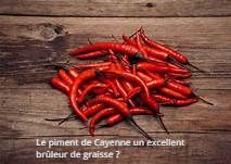 Le piment de Cayenne un excellent brûleur de graisse ? 