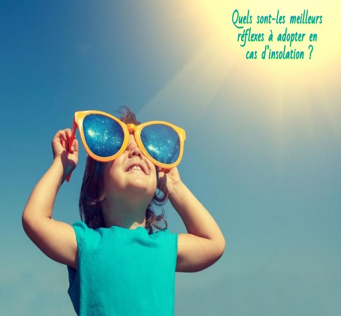 Comment faire pour éviter un coup de soleil Quels sont-les meilleurs réflexes à adopter en cas d’insolation ?