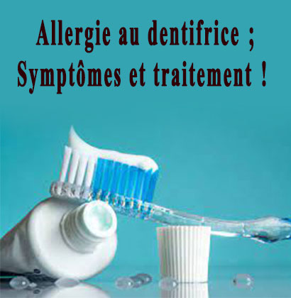 Allergie au dentifrice; Symptômes et traitement !