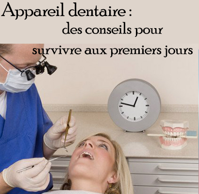 Appareil dentaire : des conseils pour survivre aux premiers jours
